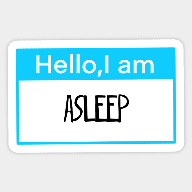 Hello, I am asleep Sticker by Shus-arts